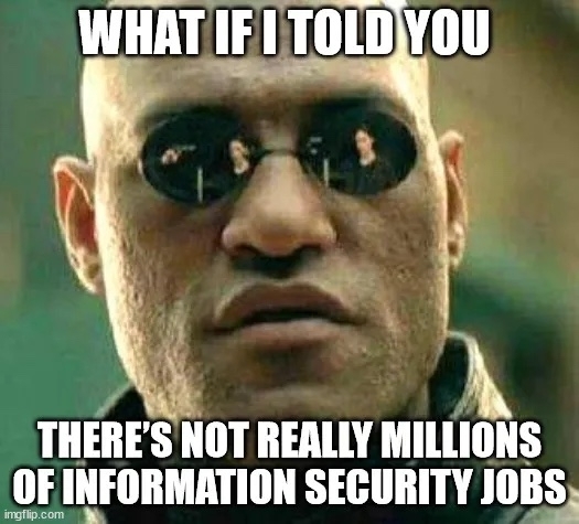 What if i told you, there are NOT millions of cybersecurity jobs.